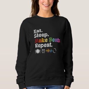 Eat Sleep Make Beats Repeat Music Producer DJ EDM Sweatshirt