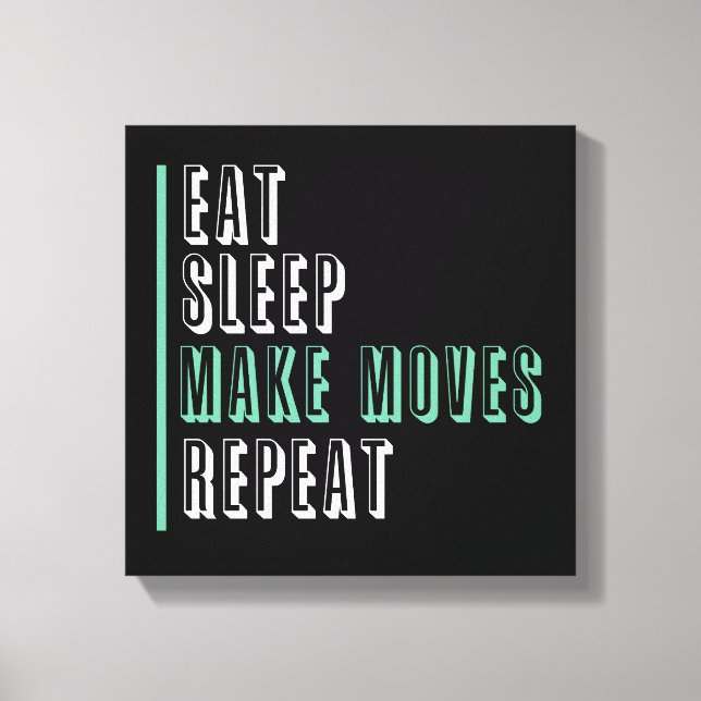 Eat Sleep Make Moves Repeat - Entrepeneur  Canvas Print (Front)