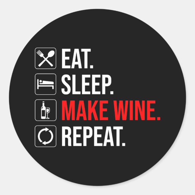 Eat. Sleep. Make Wine. Repeat Classic Round Sticker (Front)