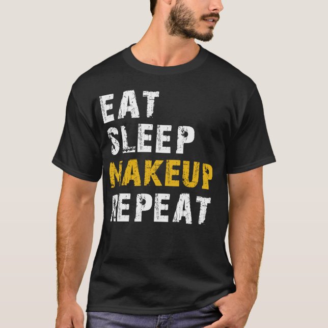 eat sleep makeup T-Shirt (Front)