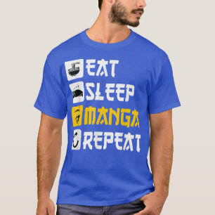 Eat Sleep Manga Repeat anime Japan saying Cosplay  T-Shirt