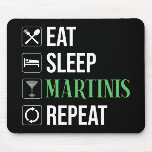Eat. Sleep. Martinis. Repeat. Mouse Pad
