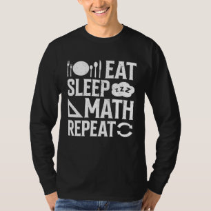 Eat Sleep Math Repeat 1 T-Shirt