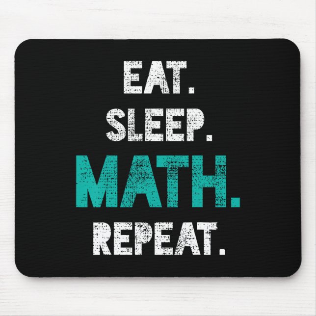 Eat Sleep Math Repeat Funny Math Teacher Gift  Mouse Pad (Front)