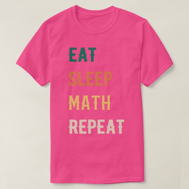 Eat Sleep Math Repeat  T-Shirt (Design Front)