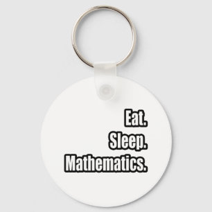 Eat. Sleep. Mathematics. Key Ring