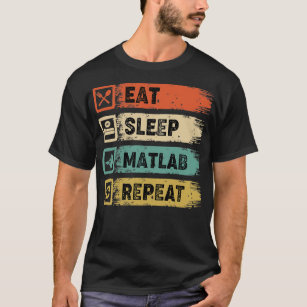 Eat Sleep Matlab Repeat Classic TShirt