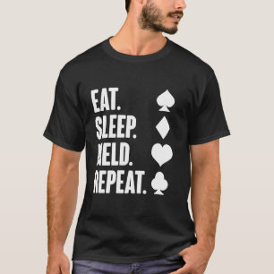 Eat Sleep Meld Repeat Hand And Foot Card Game T-Shirt