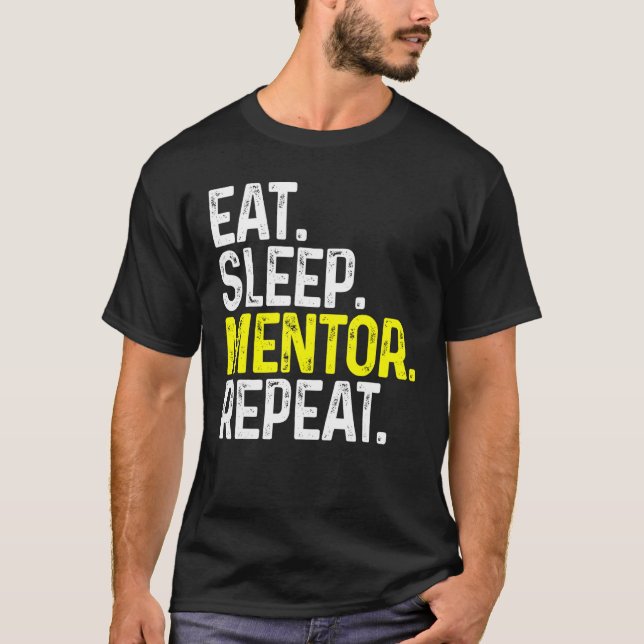 Eat Sleep Mentor Repeat Funny Mentor T-Shirt (Front)