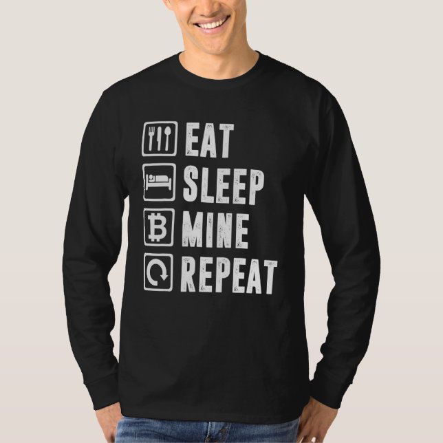 Eat Sleep Mine Repeat Bitcoin Mining Cryptocurrenc T-Shirt (Front)