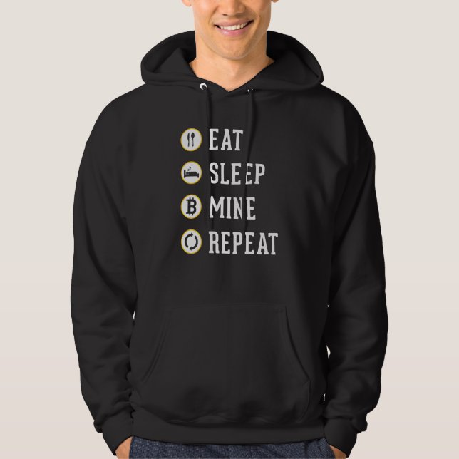 Eat Sleep Mine Repeat Cryptocurrency Bitcoin Btc T Hoodie (Front)