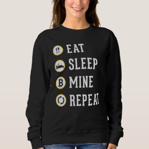 Eat Sleep Mine Repeat Cryptocurrency Bitcoin Btc T Sweatshirt