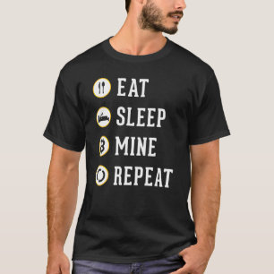 Eat Sleep Mine Repeat Cryptocurrency Bitcoin Btc T T-Shirt