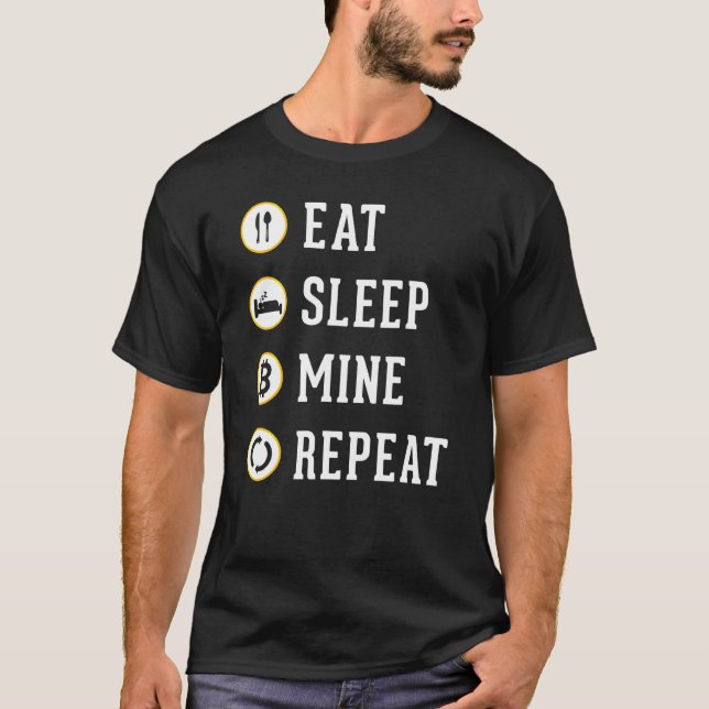 Eat Sleep Mine Repeat Cryptocurrency Bitcoin Btc T T-Shirt (Front)
