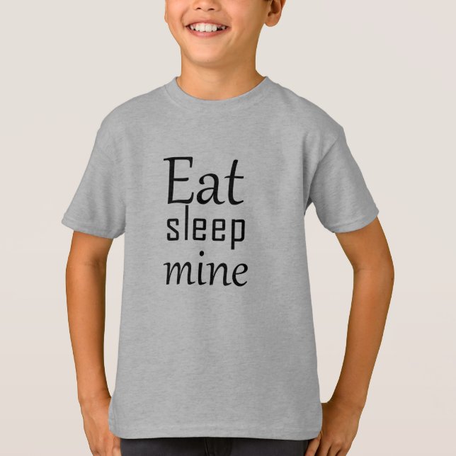 Eat sleep mine T-Shirt (Front)