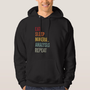 Eat Sleep Mineral Analysis Repeat Geology Phd Scie Hoodie