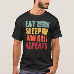 Eat Sleep Mini Golf Repeat T-Shirt
