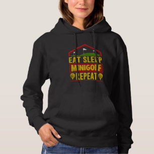 Eat Sleep Minigolf Repeat Funny Golfing Miniature  Hoodie