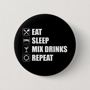 Eat Sleep Mix Drinks Repeat 6 Cm Round Badge