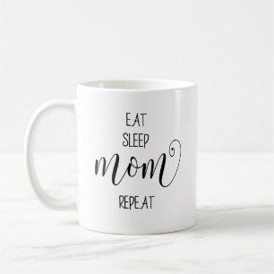 Eat Sleep Mom Quote Coffee Mug