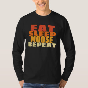 Eat Sleep Moose Repeat Retro Cute Forest Animal T-Shirt