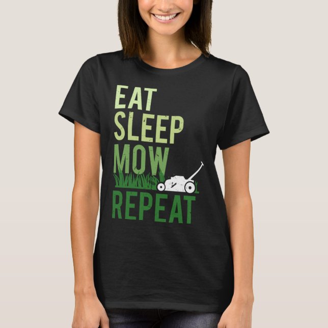 Eat Sleep Mow Repeat Funny Grass Cutting Landscape T-Shirt (Front)