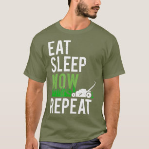 Eat Sleep Mow Repeat  Funny Grass Mowing T-Shirt