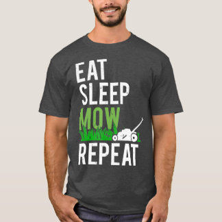 Eat Sleep Mow Repeat  Funny Grass Mowing T-Shirt