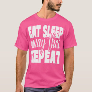 Eat Sleep Muay Thai Repeat Funny Muay Thai Kickbox T-Shirt