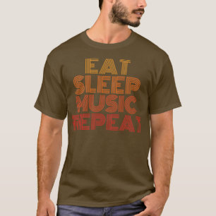 Eat sleep music repeat lovers gift T-Shirt