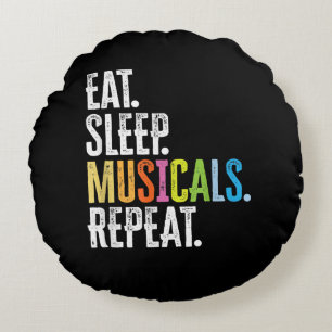 Eat Sleep Musicals Repeat Actor Actress Singer Round Cushion