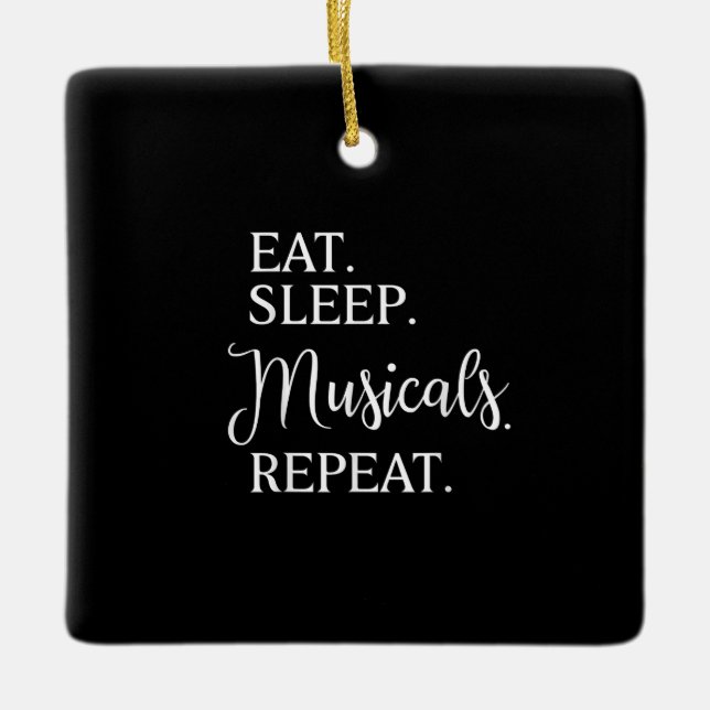 Eat Sleep Musicals Repeat Broadway Acting Actor Ceramic Ornament (Front)