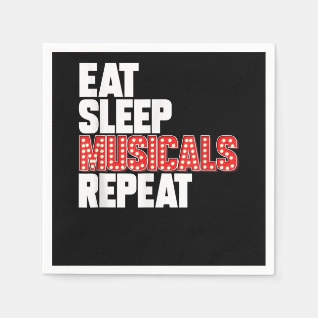 Eat Sleep Musicals Repeat Broadway Actor Actress Napkin (Front)