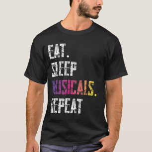 Eat Sleep Musicals Repeat Broadway Theatre Actor T T-Shirt