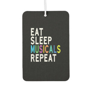 Eat Sleep Musicals Repeat Car Air Freshener