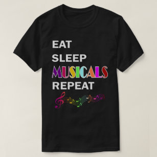Eat Sleep Musicals Repeat Music Lover Gift T-Shirt