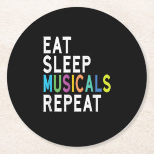 Eat Sleep Musicals Repeat Round Paper Coaster