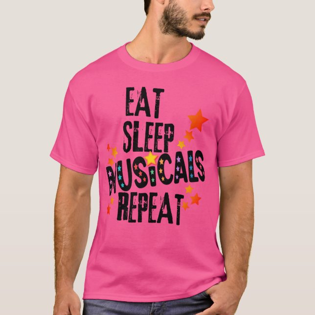 Eat Sleep Musicals Repeat Showtime Musical Movie g T-Shirt (Front)