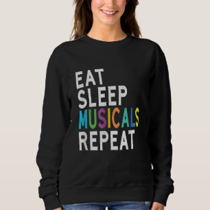 Eat Sleep Musicals Repeat Sweatshirt
