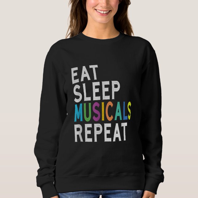 Eat Sleep Musicals Repeat Sweatshirt (Front)