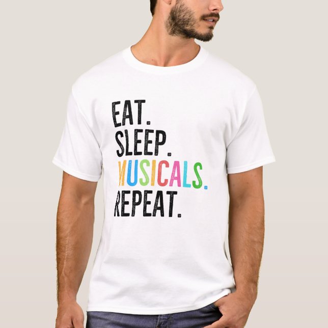 Eat. Sleep. Musicals. Repeat. T-Shirt (Front)