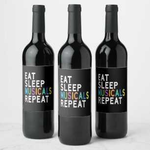 Eat Sleep Musicals Repeat Wine Label