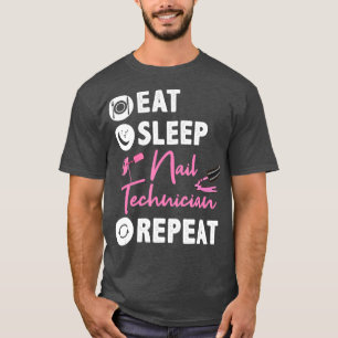 Eat Sleep Nail Technician Repeat Nail Tech T-Shirt