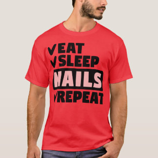 Eat sleep nails repeat T-Shirt