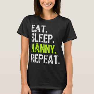 Eat Sleep Nanny Repeat Funny Gift T-Shirt