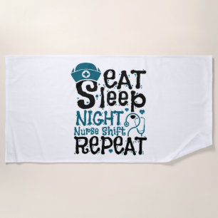 Eat Sleep Night Nurse Shift Repeat Beach Towel
