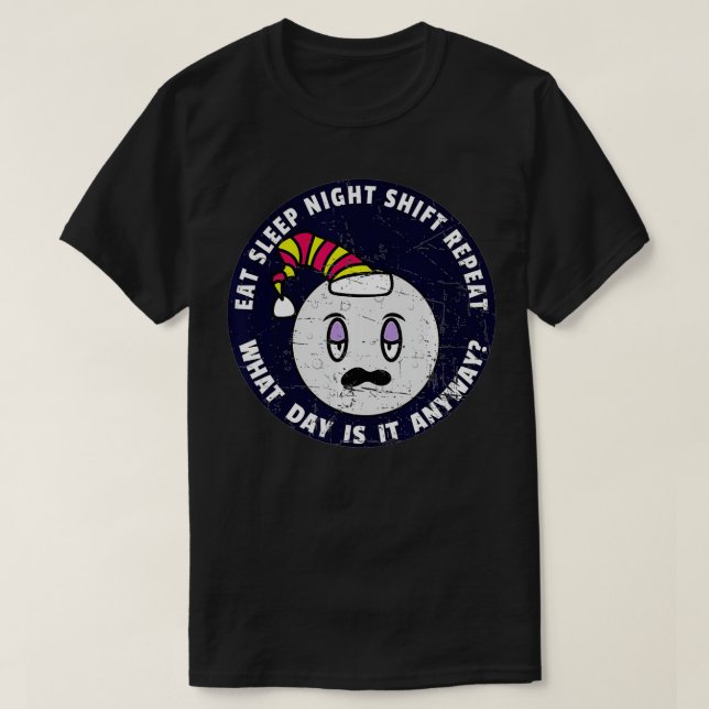 Eat Sleep Night Shift Repeat  Late Shift Worker Me T-Shirt (Design Front)