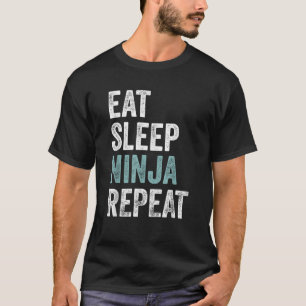 Eat Sleep Ninja Repeat Funny Karate Outfit Ninja T T-Shirt