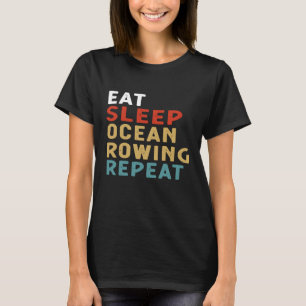Eat Sleep Ocean Rowing Repeat Funny Player Gift Id T-Shirt