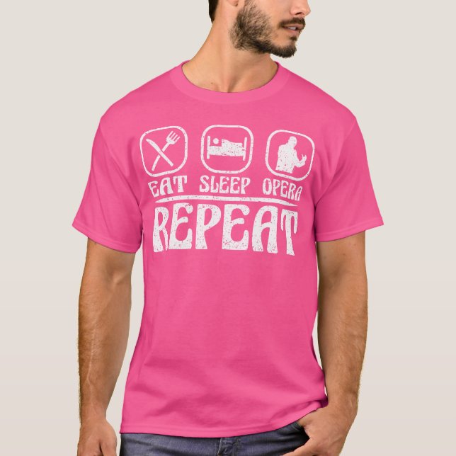Eat Sleep Opera Repeat Opera Singer T-Shirt (Front)